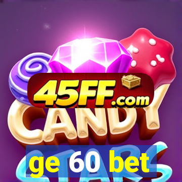 ge 60 bet